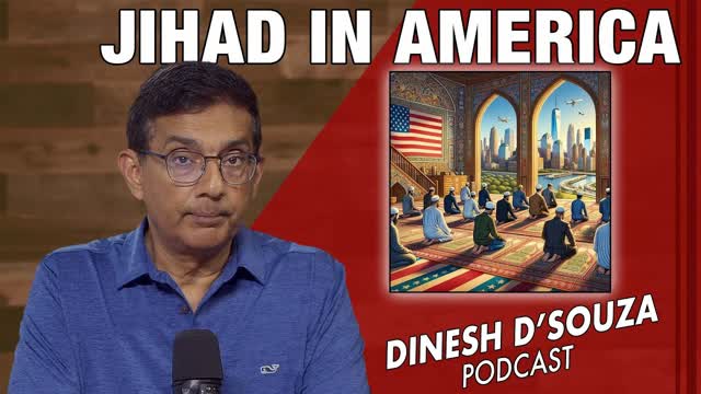 JIHAD IN AMERICA Dinesh D�Souza Podcast Ep1147