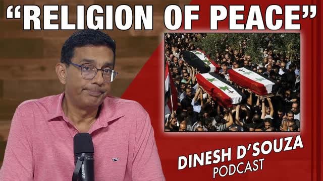 "RELIGION OF PEACE  Dinesh DSouza Podcast Ep1138