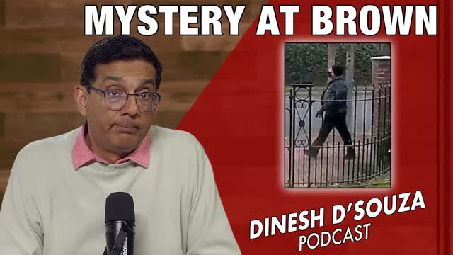 MYSTERY AT BROWN Dinesh D�Souza Podcast Ep1234