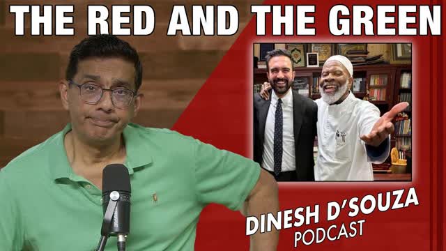 THE RED AND THE GREEN Dinesh D�Souza Podcast Ep1195