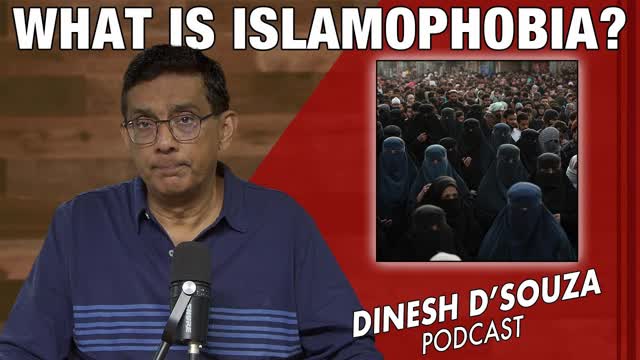WHAT IS ISLAMOPHOBIA? Dinesh D�Souza Podcast Ep1198