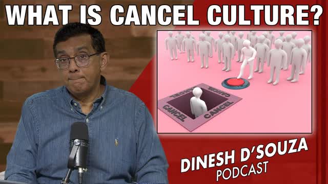 WHAT IS CANCEL CULTURE? Dinesh D�Souza Podcast Ep1203