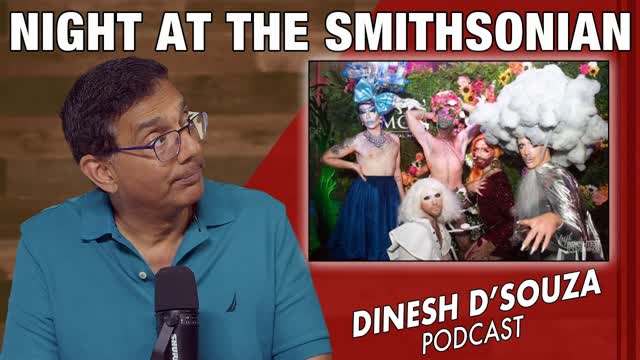NIGHT AT THE SMITHSONIAN Dinesh D�Souza Podcast Ep1151