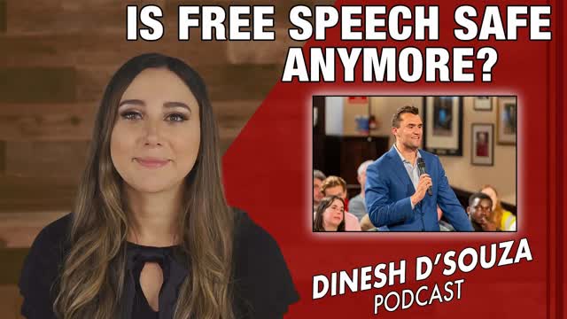 IS FREE SPEECH SAFE ANYMORE? Dinesh D�Souza Podcast Ep 1168