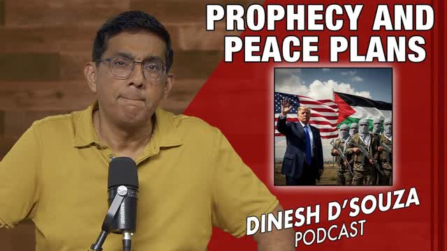 PROPHECY AND PEACE PLANS Dinesh D�Souza Podcast Ep1191