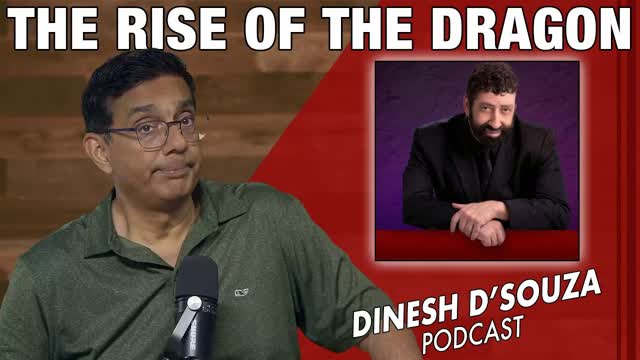 THE RISE OF THE DRAGON Dinesh D�Souza Podcast Ep1180