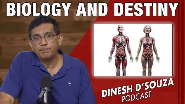 BIOLOGY AND DESTINY Dinesh D�Souza Podcast Ep1142