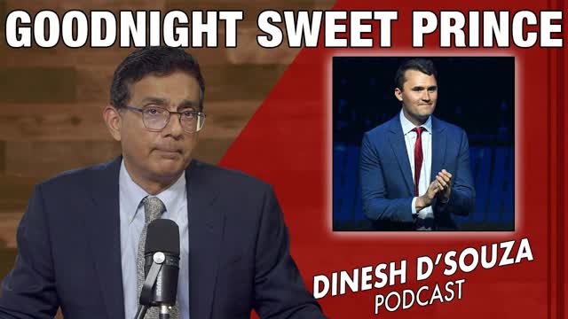 GOODNIGHT SWEET PRINCE Dinesh D�Souza Podcast Ep1166
