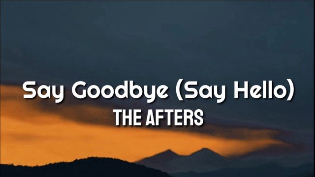 The Afters - Say Goodbye (Say Hello) (Lyrics)