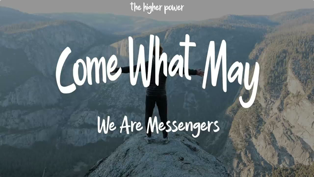 We Are Messengers - Come What May (Lyrics)
