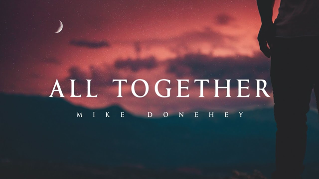 All Together- Mike Donehey (Lyrics)